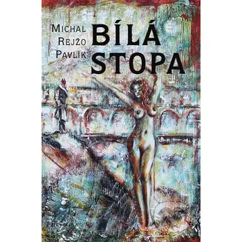 Bílá stopa - Michal Rejžo Pavlík