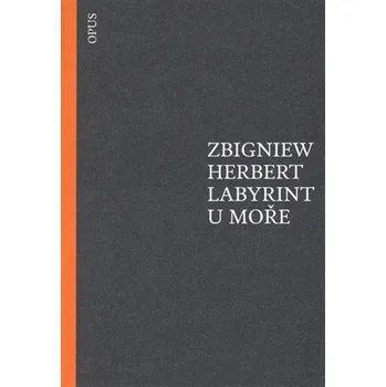 Labyrint u moře - Zbigniew Herbert