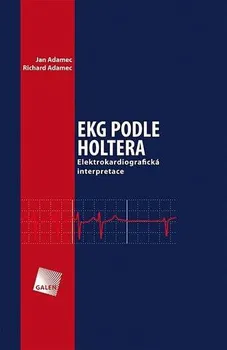 EKG podle Holtera: Elektrokardiografická interpretace - Jan Adamec, Richard Adamec