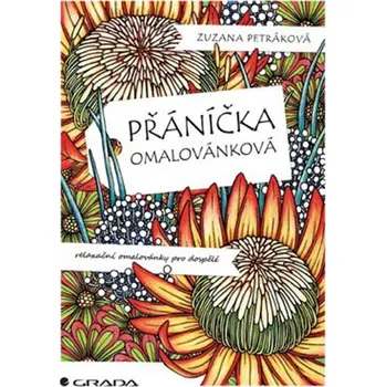 Antistresové omalovánky Přáníčka omalovánková: Relaxační omalovánky pro dospělé - Zuzana Petráková