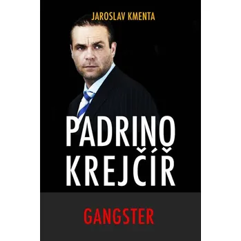 Literární biografie Padrino Krejčíř: Gangster - Jaroslav Kmenta