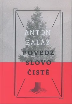 Literární biografie Povedz slovo čisté - Anton Baláž (SK)