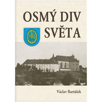 Osmý div světa - Václav Bartůšek Literární cestopis Osmý div světa - Václav Bartůšek