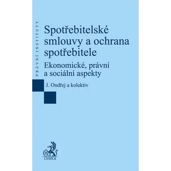 Recenze Spotřebitelské smlouvy a ochrana spotřebitele:  Ekonomické, právní a sociální aspekty - Jan Ondřej