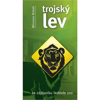 Recenze Trojský lev: Ze zápisníku ředitele ZOO - Miroslav Bobek