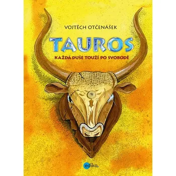 Tauros: Každá duše touží po svobodě - Vojtěch Otčenášek