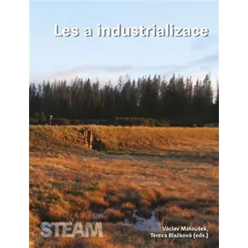 Les a industrializace - Václav Matoušek, Tereza Blažková (2016, brožovaná)