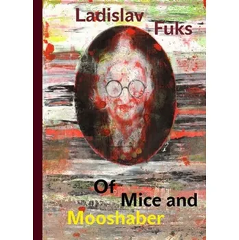 Of Mice and Mooshaber - Ladislav Fuks…