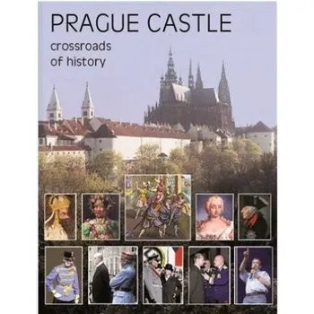 Literární cestopis Prague Castle: Crossroads of History - Miloš Pokorný