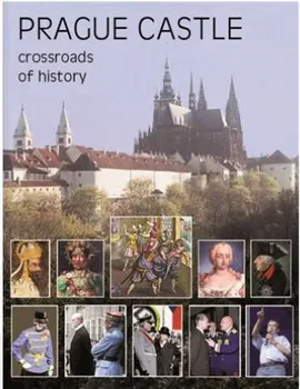 Literární cestopis Prague Castle: Crossroads of History - Miloš Pokorný