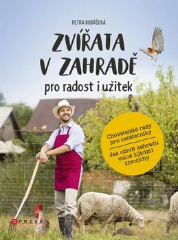 Chovatelství Zvířata v zahradě pro radost i užitek - Petra Rubášová