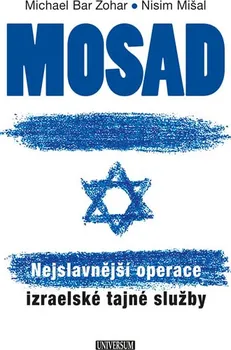 Mosad: Nejslavnější operace izraelské tajné služby - Michael Bar Zohar, Nisim Mišal 