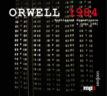 1984: Rozhlasová dramatizace z roku 1991 - George Orwell [CDmp3]
