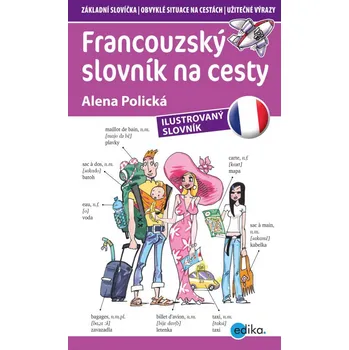 Francouzský jazyk Francouzský slovník na cesty - Alena Polická
