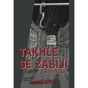 Takhle se zabíjí - Mirko Zilahy