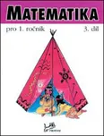 Matematika pro 1. ročník: 3. díl -…