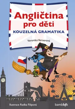 Anglický jazyk Angličtina pro děti: Kouzelná gramatika - Veronika Vernerová