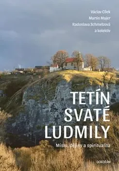 Tetín svaté Ludmily - Martin Majer, Radoslava Schmelzová, Václav Cílek