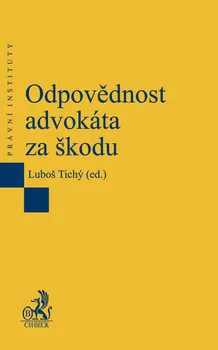 Odpovědnost advokáta za škodu - Luboš Tichý