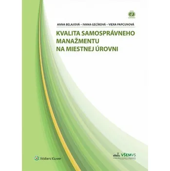 Kvalita samosprávneho manažmentu na miestnej úrovni - Ivana Gecíková, Anna Belajová, Viera Papcunová