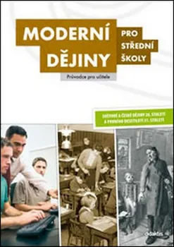 Moderní dějiny pro střední školy (Průvodce pro učitele) - J. Čurda a další
