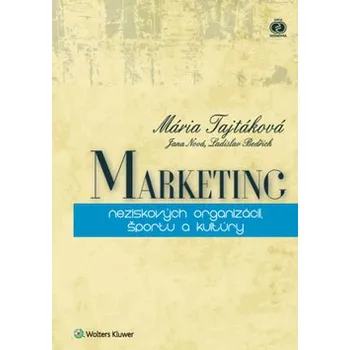 Marketing neziskových organizácií, športu a kultúry - Mária Tajtáková, Ladislav Bedřich, Jana Nová
