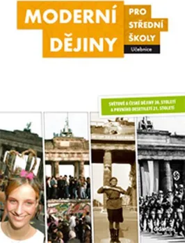 Moderní dějiny pro střední školy (Učebnice) - Světové a české dějiny 20. století a prvního desetiletí 21. století - J. Čurda a další