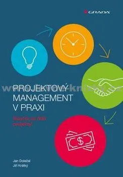 Projektový management v praxi: Naučte se řídit projekty! - Jan Doležal, Jiří Krátký