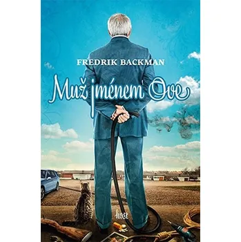 Muž jménem Ove - Fredrik Backman (2015, brožovaná) Muž jménem Ove - Fredrik Backman (2015, brožovaná)
