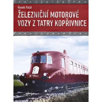 Technika Železniční motorové vozy z Tatry Kopřivnice - Hynek Palát