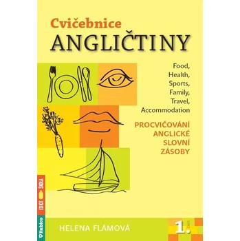 Anglický jazyk Cvičebnice angličtiny 1. část: Procvičování anglické slovní zásoby - Helena Flámová