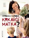 Krkavčí matka? - Veronika Hurdová