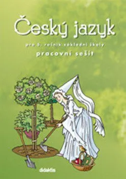 Český jazyk Český jazyk: pracovní sešit 5. ročník ZŠ - M. Horáčková, P. Hudáčková, J. Košťák, M. Kulhavá, R. Nečasová