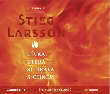 Dívka, která si hrála s ohněm - Stieg Larsson (čte Martin Stránský) [2CDmp3]