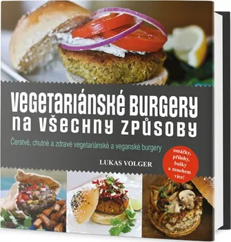Vegetariánské burgery na všechny způsoby - Lukas Volger