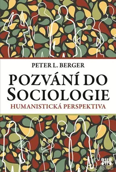 Pozvání do sociologie: Humanistická perspektiva - Peter L. Berger