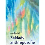 Základy anthroposofie - Jan Dostal