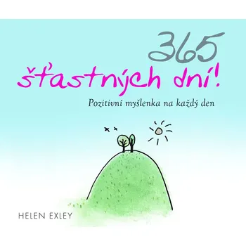 365 Šťastných dní!: Pozitivní myšlenka na každý den - Helen Exley