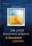 Jak projít životními krizemi k životním…