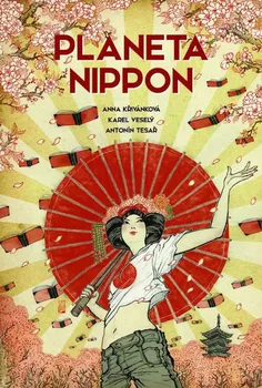 Komiks pro dospělé Planeta Nippon - Antonín Tesař, Karel Veselý, Anna Křivánková