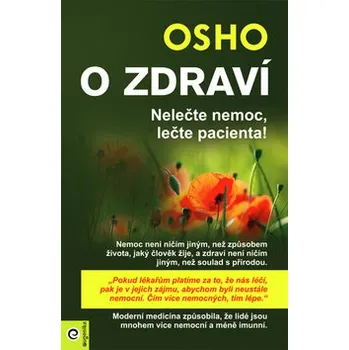 O zdraví: Nelečte nemoc, lečte pacienta! - Osho