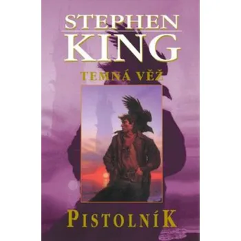 Temná věž: Pistolník - Stephen King