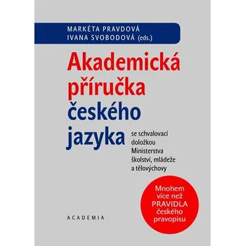 Český jazyk Akademická příručka českého jazyka - Markéta Pravdová, Ivana Svobodová