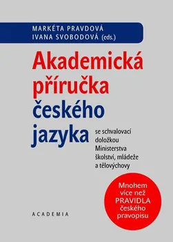 Český jazyk Akademická příručka českého jazyka - Markéta Pravdová, Ivana Svobodová