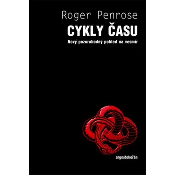Příroda Cykly času: Nový pozoruhodný pohled na vesmír - Roger Penrose