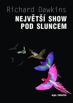 Příroda Největší show pod Sluncem - Richard Dawkins