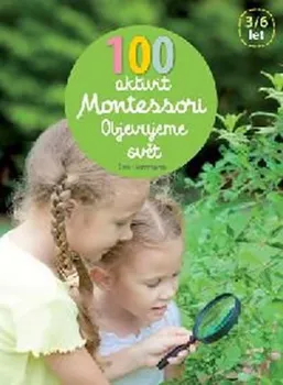 Bystrá hlava 100 aktivit Montessori: Objevujeme svět - Éve Hermann