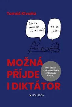 Možná přijde i diktátor - Tomáš Klvaňa