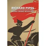 Dějiny ruské revoluce - Richard Pipes