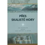 Přes skalisté hory: Jak geografie…